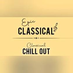 EPIC CLASSICAL - Classical Chillout