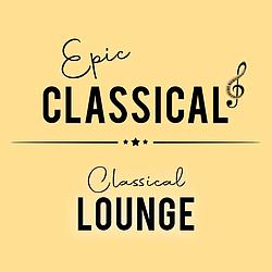 EPIC CLASSICAL - Classical Lounge