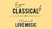 EPIC CLASSICAL - Classical Love Music