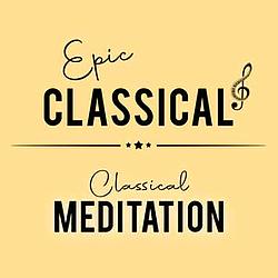 EPIC CLASSICAL - Classical Meditation