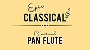 EPIC CLASSICAL - Classical Pan Flute