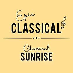 EPIC CLASSICAL - Classical Sunrise