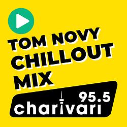 95.5 Charivari - Tom Novy Chillout Mix